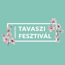 Április 4-én kezdődik a Debreceni Tavaszi Fesztivál